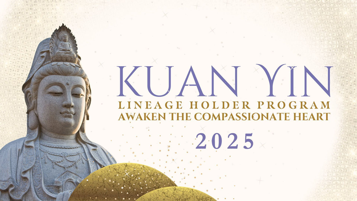 Kuan Yin Lineage Holder Program 2025