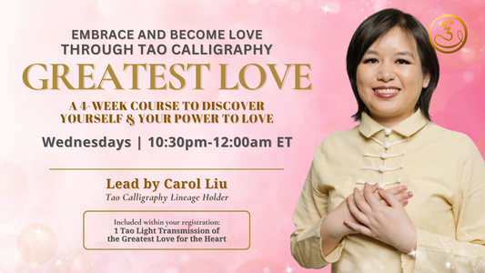 Embrace and Become Love through Tao Calligraphy “Greatest Love” with Carol Liu