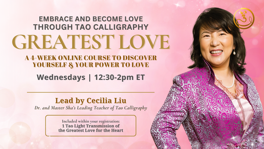 Embrace and Become Love through Tao Calligraphy “Greatest Love” with Cecilia Liu