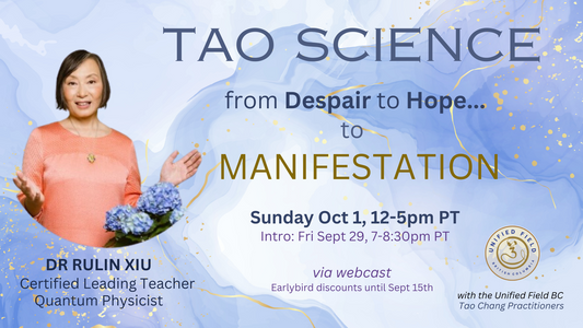 Tao Science: from Despair to Hope to Manifestation – with Dr. Rulin Xiu, October 1, 2023
