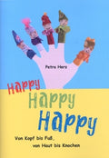 Happy Happy Happy: De la tête aux pieds, de la peau aux os - Par Maître Petra Herz (Broché)