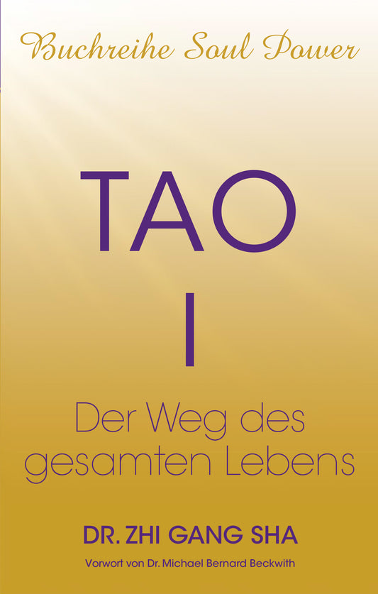 Tao I - Der Weg des gesamten Lebens (Tao I, German Version) (Paperback)